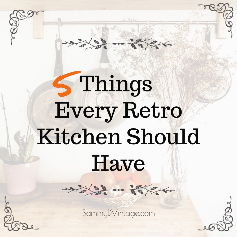 5 Things Every Retro Kitchen Should Have