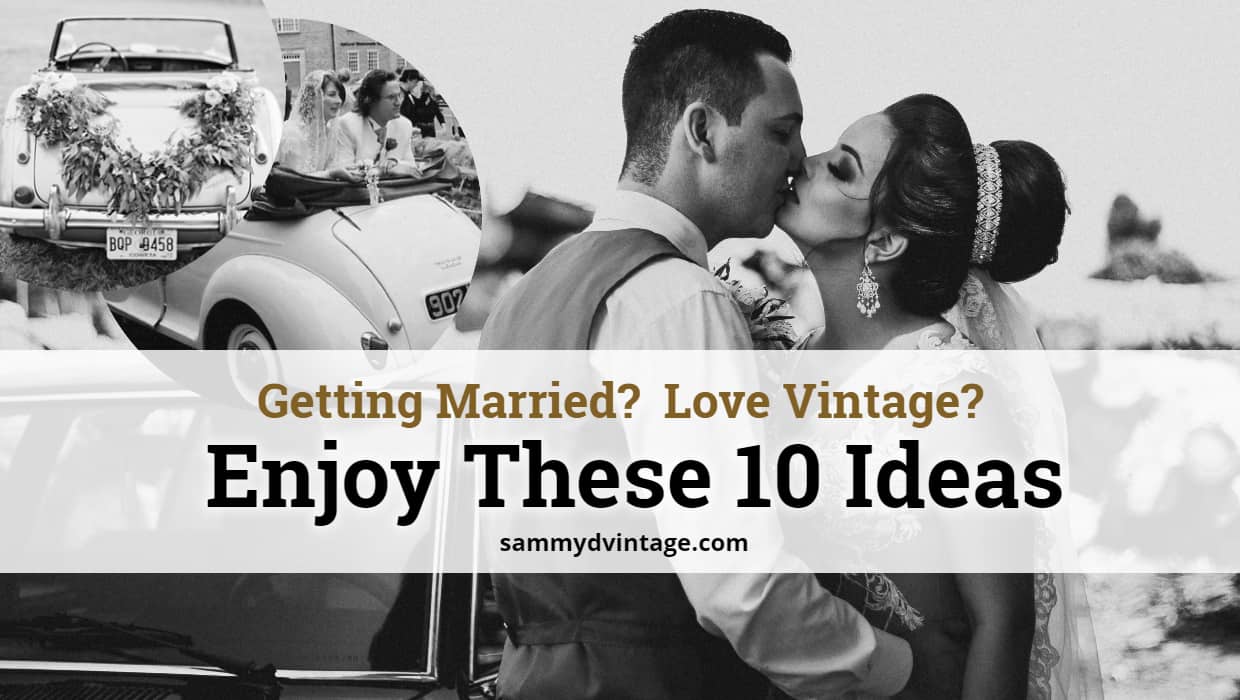 Getting Married? Love Vintage? Enjoy These 10 Ideas